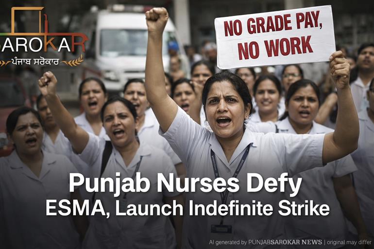 ਪੰਜਾਬ ਵਿੱਚ ਨਰਸਾਂ ਦੀ ਅਣਮਿਆਦੀ ਹੜਤਾਲ, ESMA ਨੂੰ ਚੁਣੌਤੀ