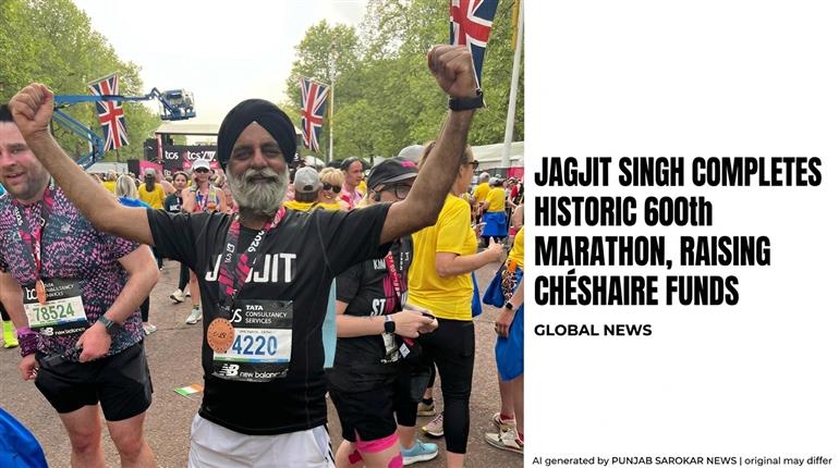 ਲੰਡਨ ਦੀਆਂ ਸੜਕਾਂ ’ਤੇ ਸਿੱਖੀ ਜਜ਼ਬੇ ਦਾ ਪਰਚਮ: 80 ਸਾਲਾ ਬੈਂਸ ਦੀ ਹਿੰਮਤ ਤੇ ਜਗਜੀਤ ਸਿੰਘ ਦਾ 'ਛੇ ਸੌ ਦਾ ਅੰਕੜਾ'