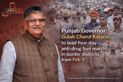 ਨਸ਼ਿਆਂ ਖ਼ਿਲਾਫ਼ ਪੰਜਾਬ ਦੇ ਸਰਹੱਦੀ ਇਲਾਕਿਆਂ ‘ਚ ਗਵਰਨਰ ਗੁਲਾਬ ਚੰਦ ਕਟਾਰੀਆ ਦੀ 4 ਦਿਨਾਂ ਪੈਦਲ ਯਾਤਰਾ, 9 ਫ਼ਰਵਰੀ ਤੋਂ ਸ਼ੁਰੂ
