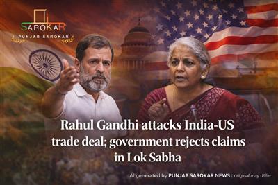 ਮੋਦੀ ਨੇ ਅਮਰੀਕੀ ਦਬਾਅ ਵਿੱਚ ਭਾਰਤ ਦੇ ਹਿੱਤ ਵੇਚ ਦਿੱਤੇ: ਰਾਹੁਲ ਗਾਂਧੀ ਦਾ ਤਿੱਖਾ ਹਮਲਾ